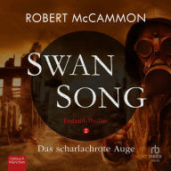 Swan Song 2: Das scharlachrote Auge - Endzeit-Thriller (Band 2)