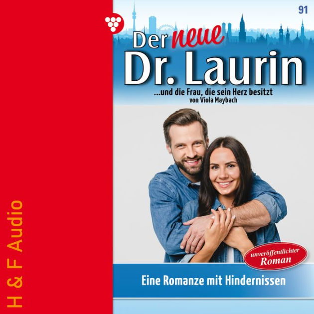 Eine Romanze mit Hindernissen Der neue Dr. Laurin, Band 91 (ungekürzt