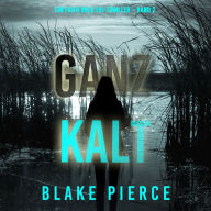 Ganz Kalt (Ein Faith Bold FBI-Thriller - Band 2): Erzählerstimme digital synthetisiert
