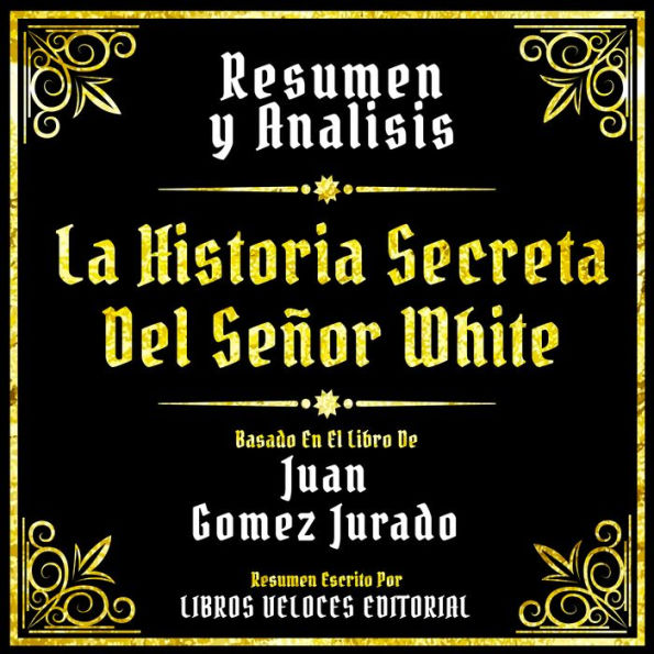 Resumen Y Analisis - La Historia Secreta Del Señor White: Resumen Y Analisis - La Historia Secreta Del Señor White (Edicion Extendida)