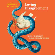 Loving Disagreement: Fighting for Community through the Fruit of the Spirit