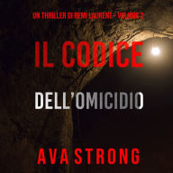 Il Codice dell'Omicidio (Un Thriller di Remi Laurent - Volume 2): Digitally narrated using a synthesized voice