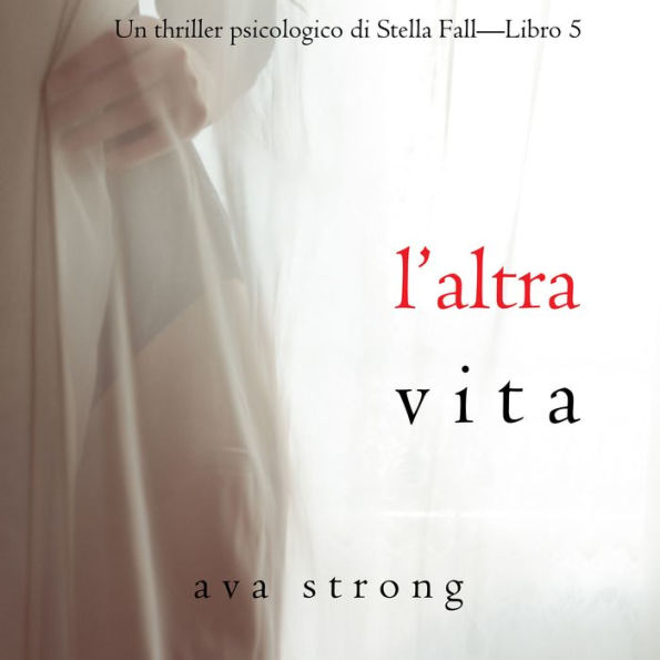 L'altra vita (Un thriller psicologico di Stella Fall-Libro 5): Digitally narrated using a synthesized voice