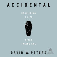 Accidental: Rebuilding a Life after Taking One