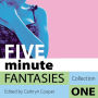Five Minute Fantasies: Erotic Stories Collection One