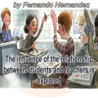 The influence of the relationship between students and teachers is explored