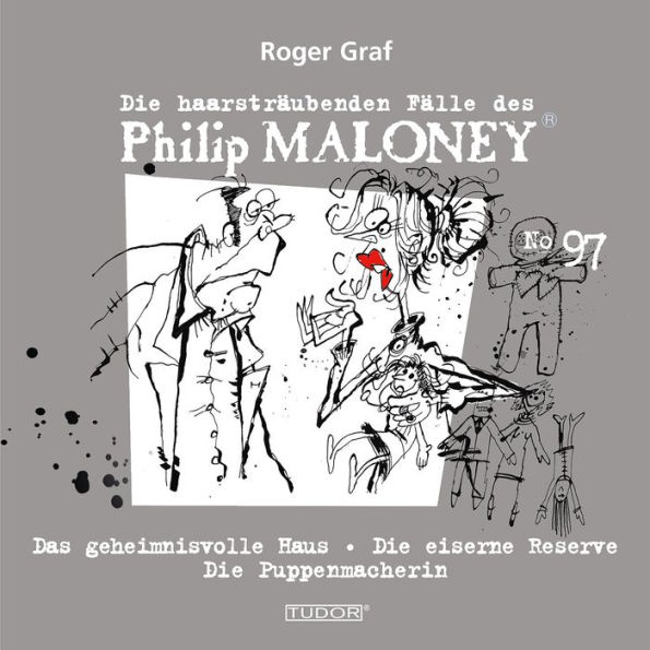 Die haarsträubenden Fälle des Philip Maloney, No.97: Das geheimnisvolle Haus, Die eiserne Reserve, Die Puppenmacherin