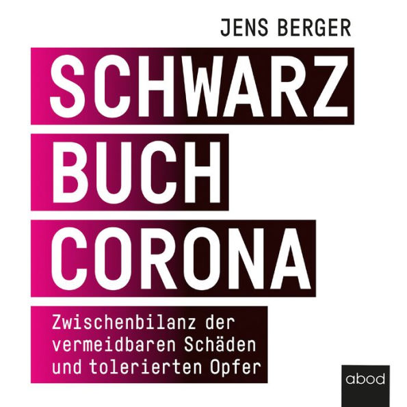 Schwarzbuch Corona: Zwischenbilanz der vermeidbaren Schäden und tolerierten Opfer