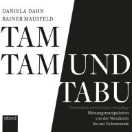 Tamtam und Tabu: Meinungsmanipulation von der Wendezeit bis zur Zeitenwende