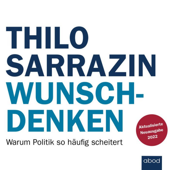 Wunschdenken: Warum Politik so häufig scheitert