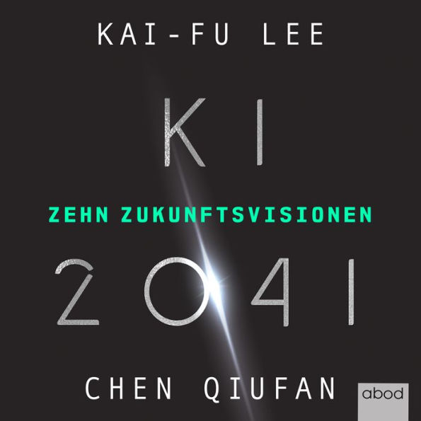 KI 2041: Zehn Zukunftsvisionen