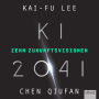 KI 2041: Zehn Zukunftsvisionen
