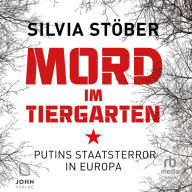 Mord im Tiergarten: Putins Staatsterror in Europa