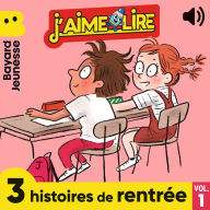 J'aime Lire - 3 histoires de rentrée, Vol. 1