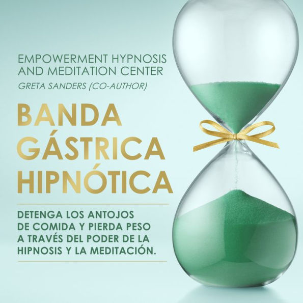 BANDA GÁSTRICA HIPNÓTICA: Detenga los antojos de comida y pierda peso a través del poder de la hipnosis y la meditación.