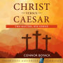 Christ Versus Caesar: Two Masters, One Choice