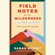 Field Notes for the Wilderness: A Guided Journal: Practices for an Evolving Faith