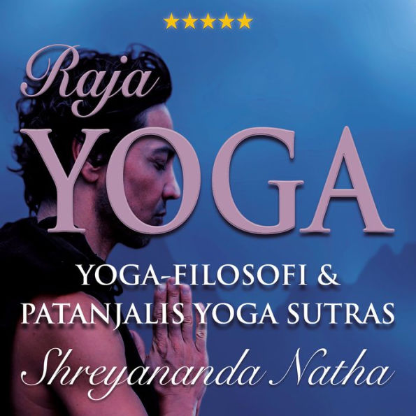 Raja yoga - Yoga som meditation: Yoga-filosofi och Patanjalis Yoga Sutras