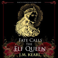 Fate Calls the Elf Queen (The Elf Queen #3)