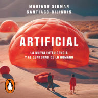 Artificial: La nueva inteligencia y el contorno de lo humano