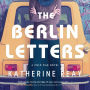 The Berlin Letters: A Cold War Novel