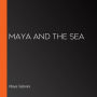 Maya and the Sea