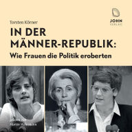 In der Männer-Republik: Wie Frauen die Politik eroberten