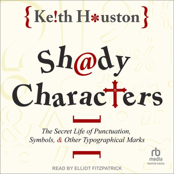 Shady Characters: The Secret Life of Punctuation, Symbols, and Other Typographical Marks