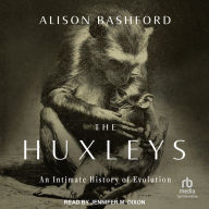 The Huxleys: An Intimate History of Evolution