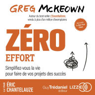 Zéro effort: Simplifiez-vous la vie pour faire de vos projets des succès