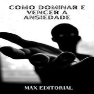 Como Dominar e Vencer a Ansiedade (Abridged)