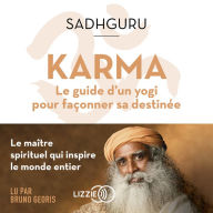 Karma: Le Guide d'un yogi pour façonner sa destinée