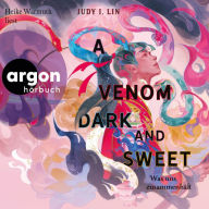 A Venom Dark and Sweet: Was uns zusammenhält (Das Buch der Tee-Magie, Band 2)