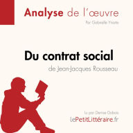 Du contrat social de Jean-Jacques Rousseau (Fiche de lecture): Analyse complète et résumé détaillé de l'oeuvre