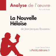 La Nouvelle Héloïse de Jean-Jacques Rousseau (Analyse de l'oeuvre): Analyse complète et résumé détaillé de l'oeuvre