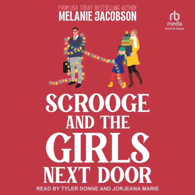 Scrooge and the Girls by Melanie Jacobson, Tyler Donne, Jorjeana Marie