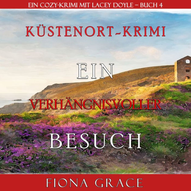 Ein Verh Ngnisvoller Besuch Ein Cozy Krimi Mit Lacey Doyle Buch