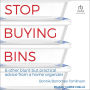 Stop Buying Bins: & other blunt but practical advice from a home organizer