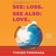 See Loss See Also Love: A Novel