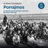 Porrajmos: La persecuzione nazista e fascista dei rom e dei sinti