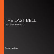 The Last Bell: Life, Death and Boxing