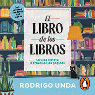 El libro de los libros: La vida lectora a través de las páginas