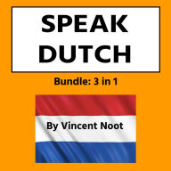 Speak Dutch: Bundle 3 in 1