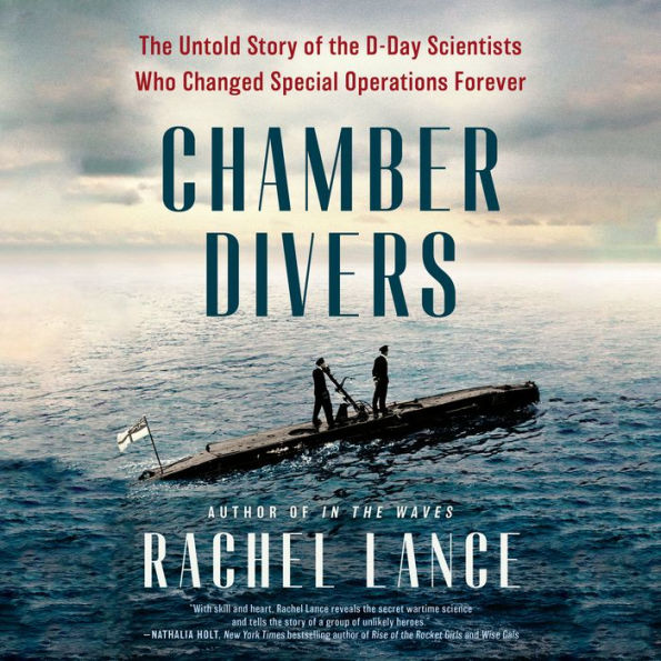 Chamber Divers: The Untold Story of the D-Day Scientists Who Changed Special Operations Forever