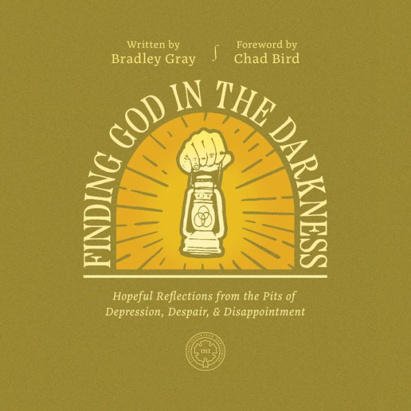 Finding God in the Darkness: Hopeful Reflections from the Pit of Depression, Despair, and Disappointment