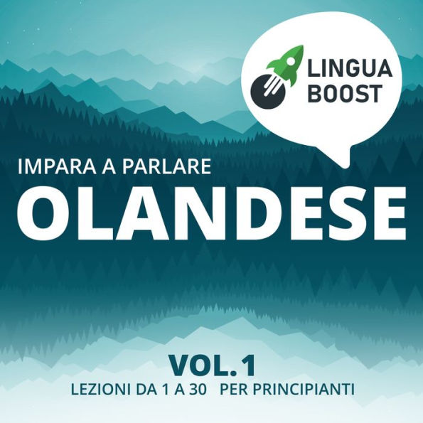 Impara a parlare olandese vol. 1: Lezioni da 1 a 30. Per principianti.