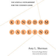 Kingdom Calling: Vocational Stewardship for the Common Good