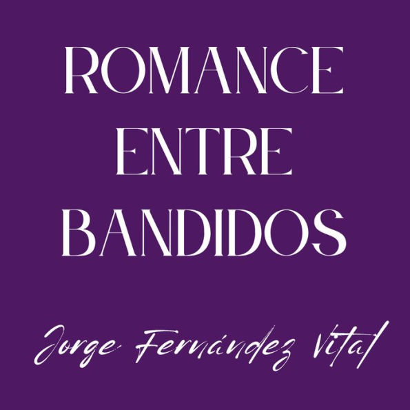 Romance entre bandidos: Cuentos eróticos con historias de amor, crimen, sexo duro y salvaje; solo para adultos