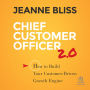 Chief Customer Officer 2.0: How to Build Your Customer-Driven Growth Engine