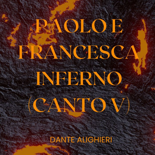Paolo e Francesca Inferno Canto V Nuova lettura 2023 by Dante